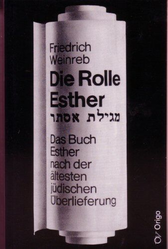 Friedrich Weinreb - Die Rolle Esther: Das Buch Esther nach der ältesten jüdischen Überlieferung - Preis vom 09.10.2026 07:28:09 h