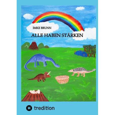 Alle haben Stärken, Gebundene Ausgabe von Imke Brunn, Tredition, 978-3-347-98542-1