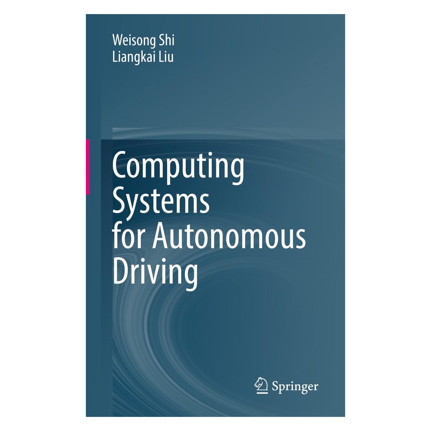 Springer Computing Systems for Autonomous Driving (Englisch, Hardcover, Liangkai Liu, Weisong Shi) (9783030815639)