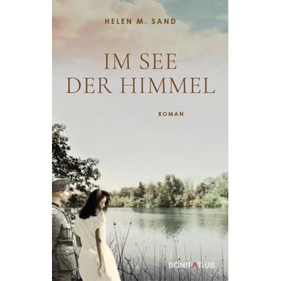 Im See der Himmel, Taschenbuch von Helen M. Sand, Bonifatius Verlag, 978-3-9879003-5-8