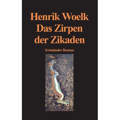 Das Zirpen der Zikaden, Taschenbuch von Henrik Woelk, BoD – Books on Demand