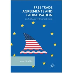 Free Trade Agreements and Globalisation, Fachbücher von Arne Melchior