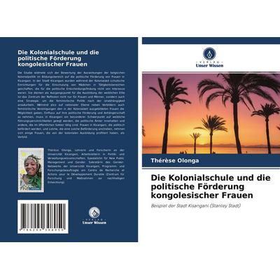 Die Kolonialschule und die politische Förderung kongolesischer Frauen, Taschenbuch von Thérèse Olonga, Verlag Unser Wissen, 978-620-4-30805-0