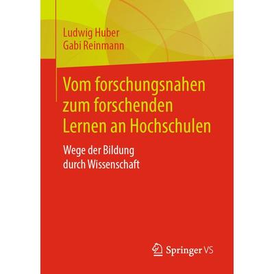 Vom forschungsnahen zum forschenden Lernen an Hochschulen, Taschenbuch von Ludwig Huber,Gabi Reinmann, Springer Fachmedien Wiesbaden GmbH,