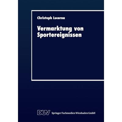 Vermarktung von Sportereignissen, Taschenbuch von Christoph Lucerna, Deutscher Universitätsverlag, 978-3-8244-0340-0