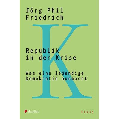 Republik in der Krise, Taschenbuch von Jörg Phil Friedrich, Claudius, 978-3-532-62907-9
