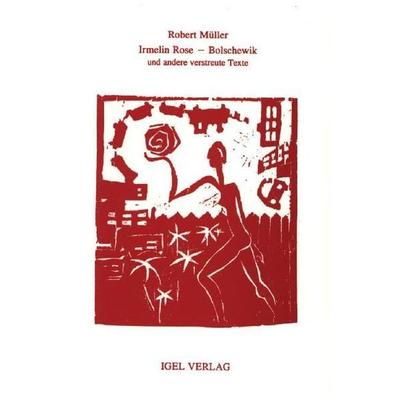 Robert Müller Werkausgabe / Irmelin Rose /Bolschewik und Gentlemen, Taschenbuch von Robert Müller, Igel, 978-3-927104-36-5