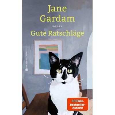 Gute Ratschläge, Gebundene Ausgabe von Jane Gardam, Hanser Berlin in Carl Hanser Verlag GmbH & Co. KG