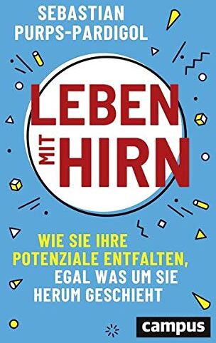 Sebastian Purps-Pardigol - Leben mit Hirn: Wie Sie Ihre Potenziale entfalten, egal was um Sie herum geschieht - Preis vom 04.10.2026 03:51:26 h