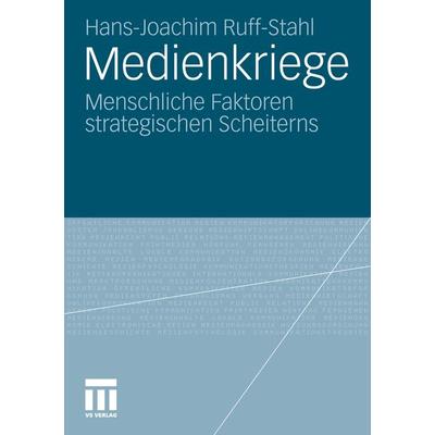 Medienkriege, Taschenbuch von Hans-Joachim Ruff-Stahl, VS Verlag für Sozialwissenschaften, 978-3-531-18465-4
