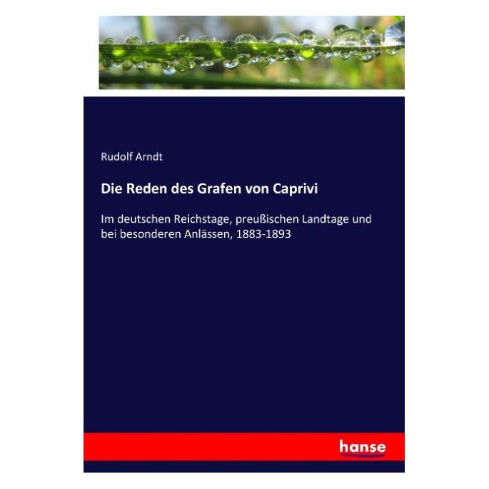 Hansebooks Die Reden des Grafen von Caprivi (Deutsch, Softcover, Rudolf Arndt) (55887440)