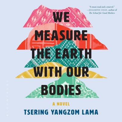 We Measure the Earth with Our Bodies - Tsering Yangzom Lama, Audio, 9781639730292