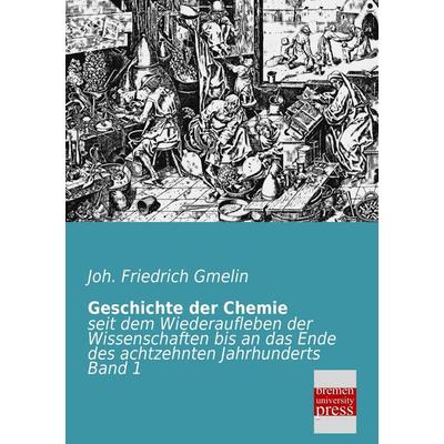 Geschichte der Chemie, Taschenbuch von Johann Friedrich Gmelin, Bremen University Press, 978-3-95562-004-2