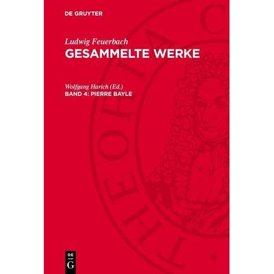 Pierre Bayle, Gebundene Ausgabe von Ludwig Feuerbach, De Gruyter, 978-3-11-277612-4