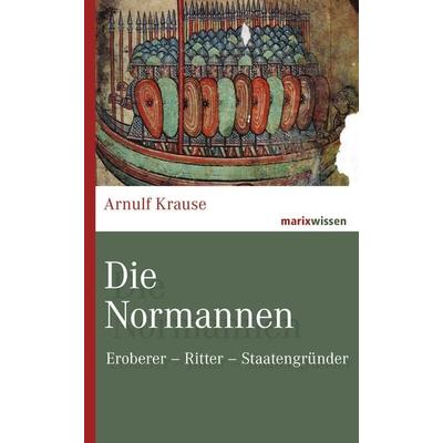 Die Normannen, Gebundene Ausgabe von Arnulf Krause, Marix Verlag ein Imprint von Verlagshaus Römerweg, 978-3-7374-1095-3