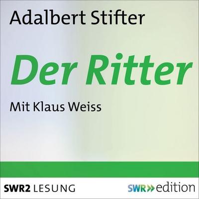 Der Ritter - Adalbert Stifter, Audio, 9783956154256