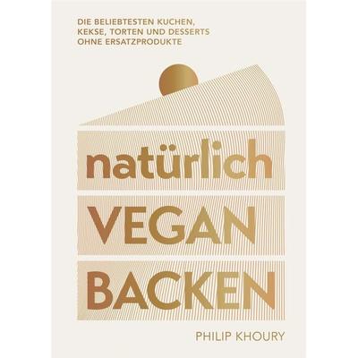 natürlich vegan backen, Gebundene Ausgabe von Philip Khoury, Südwest Verlag, 978-3-517-10317-4