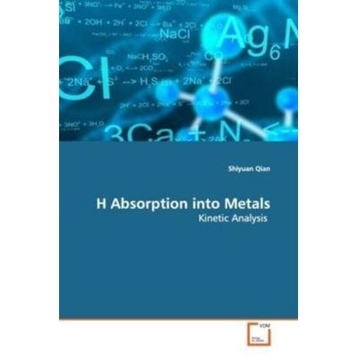 Qian, S: H Absorption into Metals, Taschenbuch von Shiyuan Qian, VDM, 978-3-639-15570-9