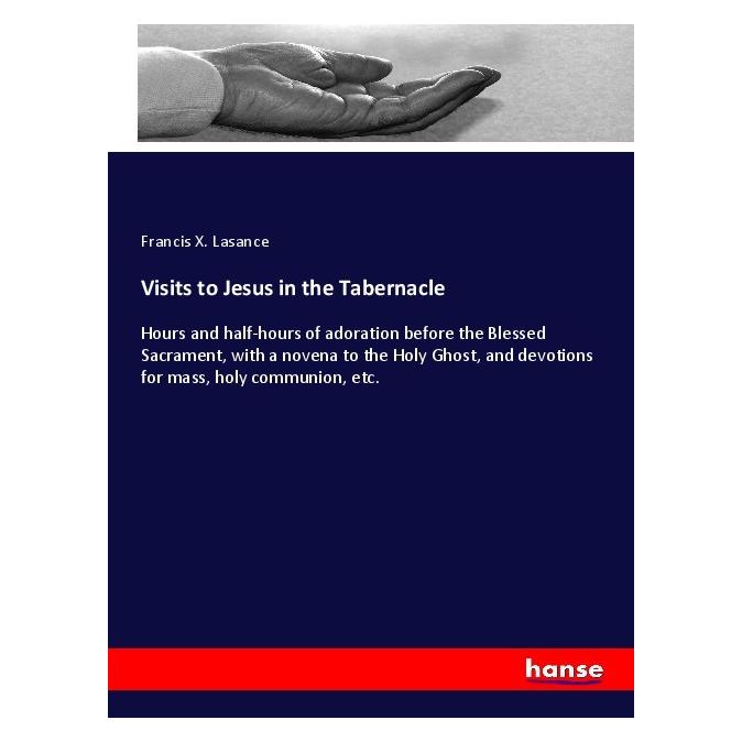 Hansebooks Visits to Jesus in the Tabernacle (Englisch, Softcover, Francis X Lasance) (55986122)