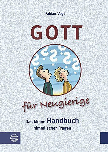 Fabian Vogt - Gott für Neugierige: Das kleine Handbuch himmlischer Fragen - Preis vom 09.10.2026 07:28:09 h