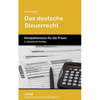 Das deutsche Steuerrecht, Taschenbuch von Vera de Hesselle, VPRM - Verlag Personal, Recht, Management, 978-3-941388-11-6