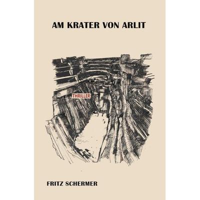 Am Krater von Arlit, Taschenbuch von Fritz Schermer, Epubli, 978-3-7584-8586-2