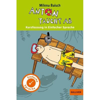 Kurzfassung in Einfacher Sprache. Anton taucht ab, Taschenbuch von Milena Baisch, Beltz Verlagsgruppe GmbH & Co. KG, 978-3-407-74890-4