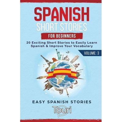 Spanish Short Stories for Beginners, Taschenbuch von Touri Language Learning, Touri Language Learning, 978-1-953149-02-2