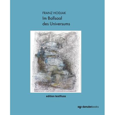 Im Ballsaal des Universums, Gebundene Ausgabe von Franz Hodjak, Danube books Verlag, 978-3-946046-35-6