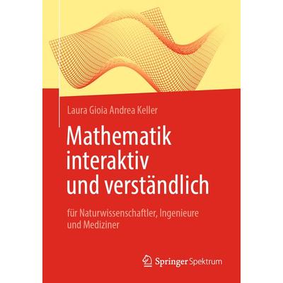 Mathematik interaktiv und verständlich, Taschenbuch von Laura Gioia Andrea Keller, Springer Berlin, 978-3-662-65547-4