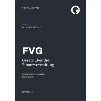 FVG – Gesetz über die Finanzverwaltung, Taschenbuch von Gesetze24 Deutschland, Epubli, 978-3-565-61456-1