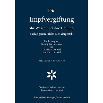 Die Impfvergiftung - Ihr Wesen und ihre Heilung, Taschenbuch von Carl Friedrich Kunkel, BoD – Books on Demand, 978-3-696-35407-7