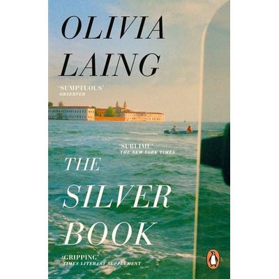 The Silver Book, Taschenbuch von Olivia Laing, Penguin Books Ltd, 978-1-4059-8229-0