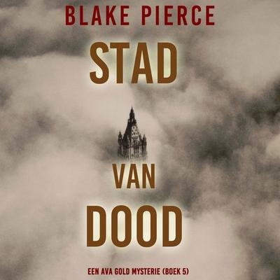 Stad Van Dood: Een Ava Gold Mysterie (Boek 5) - Blake Pierce, Audio, 9798341554603