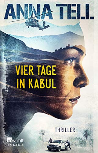 Anna Tell - Vier Tage in Kabul (Die Unterhändlerin, Band 1) - Preis vom 01.10.2026 17:08:56 h