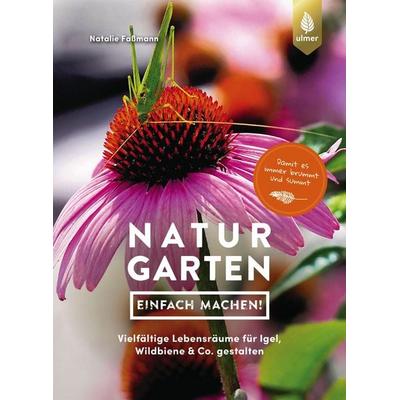 Naturgarten - einfach machen!, Taschenbuch von Natalie Fassmann, Verlag Eugen Ulmer, 978-3-8186-1630-4