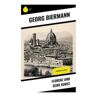 Florenz und seine Kunst, Taschenbuch von Georg Biermann, Copycat, 978-80-283-9142-3