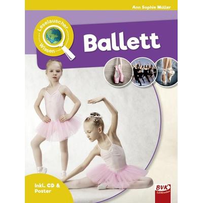 Leselauscher Wissen: Ballett, Gebundene Ausgabe von Ann Sophie Müller, BVK Buch Verlag Kempen GmbH, 978-3-86740-947-6