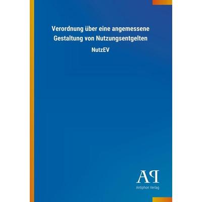 Verordnung über eine angemessene Gestaltung von Nutzungsentg, Taschenbuch von Antiphon Verlag, Antiphon, 978-3-7314-2417-8