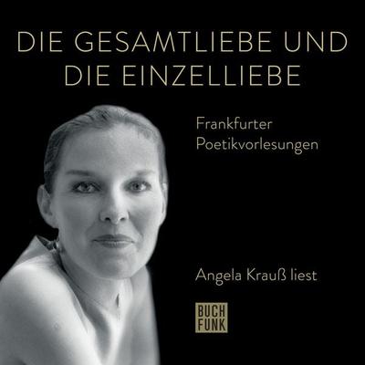 Die Gesamtliebe und die Einzelliebe - Angela Krauss, Audio, 9783960972877