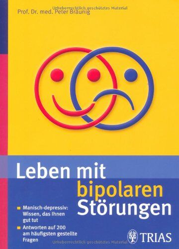 Peter Bräunig - Leben mit bipolaren Störungen: Manisch-depressiv: Wissen, das Ihnen gut tut / Antworten auf die 200 meist gestellten Fragen - Preis vom 13.10.2026 19:28:25 h