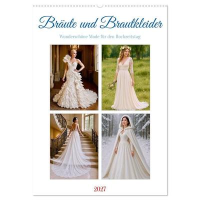 Bräute und Brautkleider (Wandkalender 2027 DIN A2 hoch), CALVENDO Monatskalender