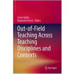 Out-of-Field Teaching Across Teaching Disciplines and Contexts, Fachbücher von Raphaela Porsch, Linda Hobbs