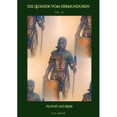 Die Legende vom Hermunduren, Taschenbuch von G. K. Grasse, Tredition, 978-3-347-69268-8