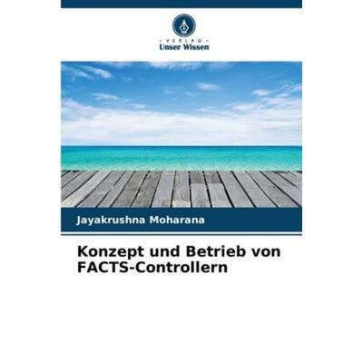 Konzept und Betrieb von FACTS-Controllern, Taschenbuch von Jayakrushna Moharana, Verlag Unser Wissen, 978-620-5-96123-0