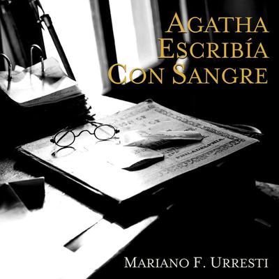 Agatha escribia con sangre - Mariano F. Urresti, Audio, 9789177613541