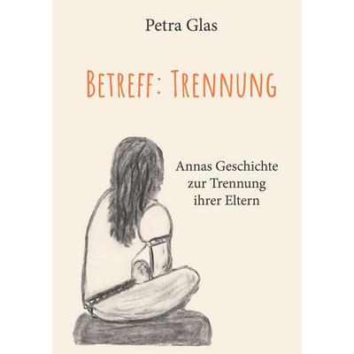 Betreff: Trennung, Gebundene Ausgabe von Petra Glas, BoD – Books on Demand, 978-3-7578-9309-5