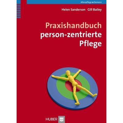 Praxishandbuch person-zentrierte Pflege, Taschenbuch von Helen Sanderson,Gill Bailey, Hogrefe AG, 978-3-456-85514-1