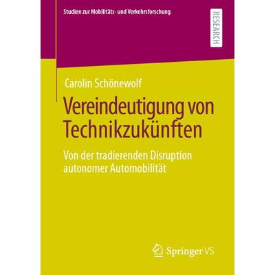 Vereindeutigung von Technikzukünften, Taschenbuch von Carolin Schönewolf, Springer Fachmedien Wiesbaden GmbH, 978-3-658-32802-3