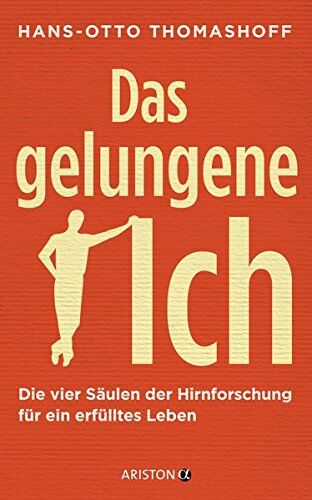 Hans-Otto Thomashoff - Das gelungene Ich: Die vier Säulen der Hirnforschung für ein erfülltes Leben - Preis vom 09.10.2026 07:28:09 h